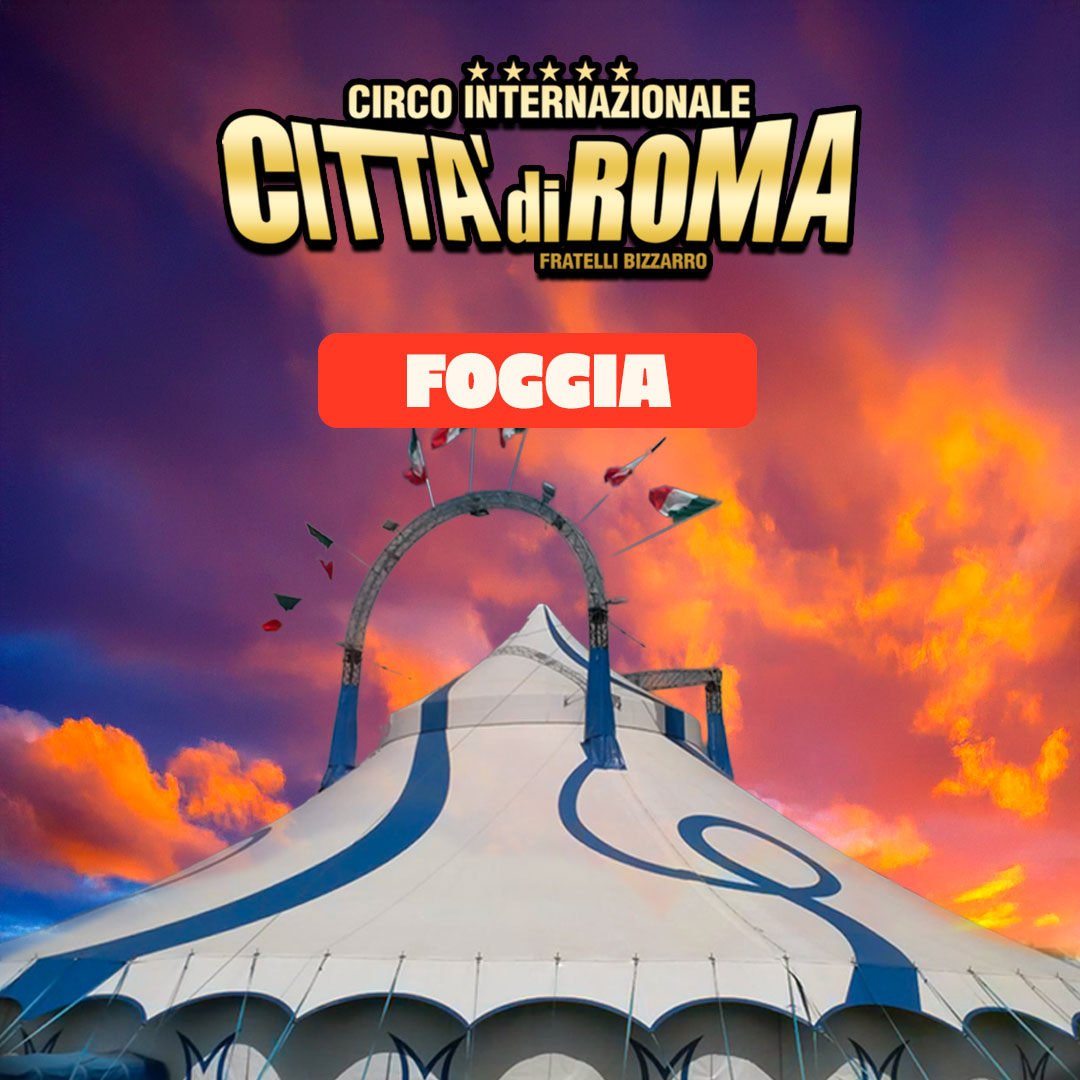Circo Città di Roma a Foggia dal 2 al 19 ottobreCirco Città di Roma a Foggia dal 2 al 19 ottobre