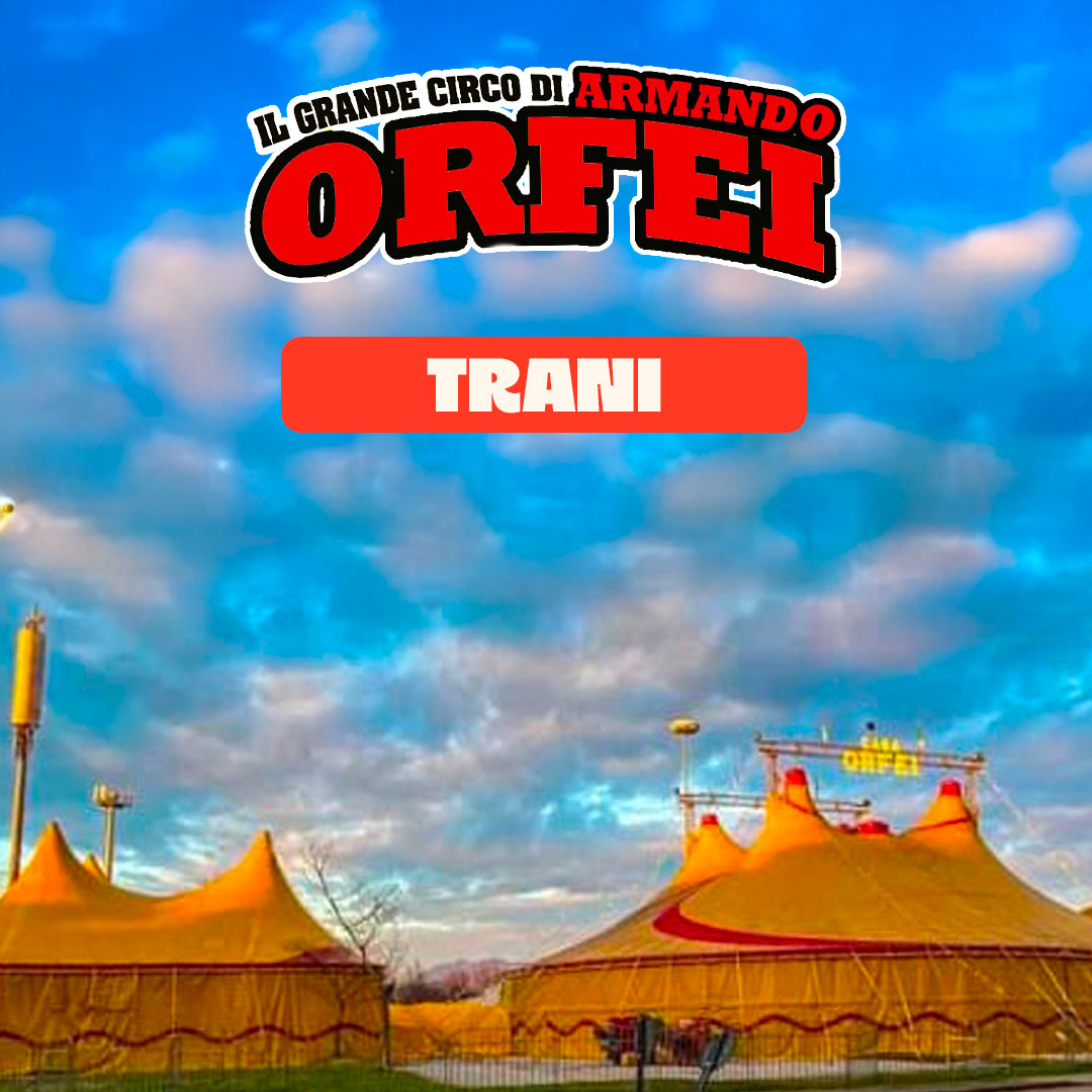 Circo Armando Orfei a Trani dal 2 al 11 ottobre 2026